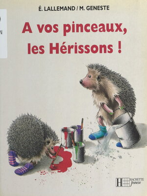 cover image of À vos pinceaux, les Hérissons !